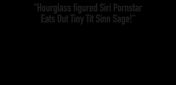  Hourglass figured Siri Pornstar Eats Out Tiny Tit Sinn Sage!